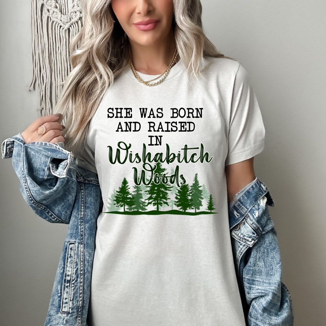 BORN & RAISED IN WISHABITCH WOODS GRAPHIC TEE