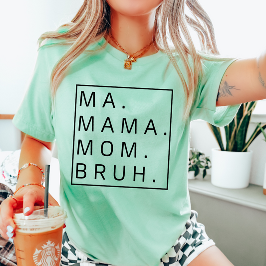 MA MAMA MOM BRUH GRAPHIC TEE