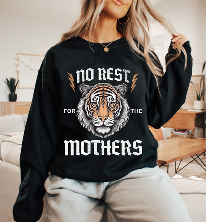 NO REST FOR THE MOTHERS SWEATSHIRT