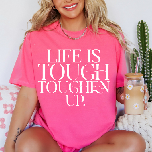 LIFE IS TOUGH TOUGHEN UP GRAPHIC TEE